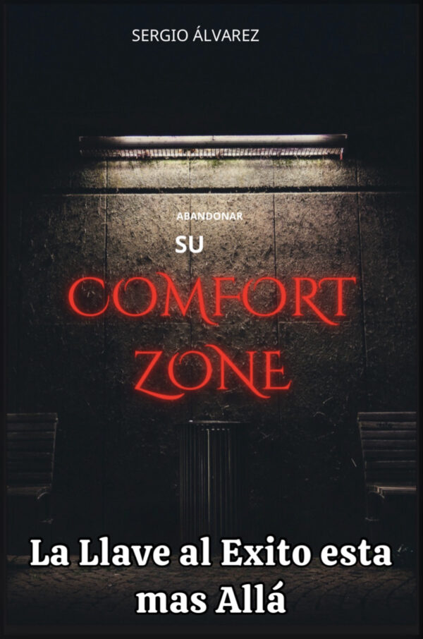 eBook- Abadona  tu  Zona de Comfort; La llave al Exito esta mas allá